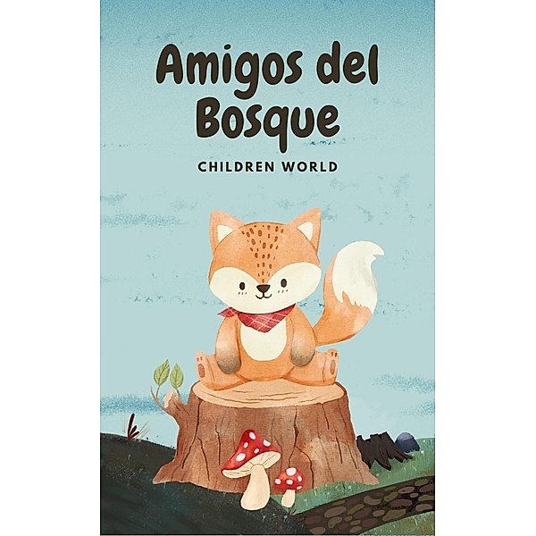 Amigos del Bosque (Children World, #1) / Children World, Children World
