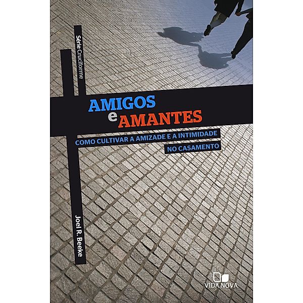 Amigos e amantes / Cruciforme, Joel Beeke