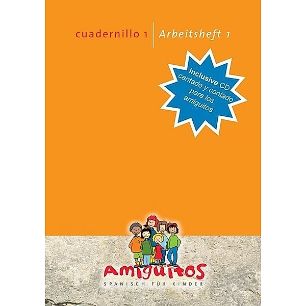 Amiguitos - cuadernillo 1 - cantado y contado para los amiguitos, m. Audio-CD. Arbeitsheft 1 - Spanisch lernen mit Spaß, m. Audio-CD