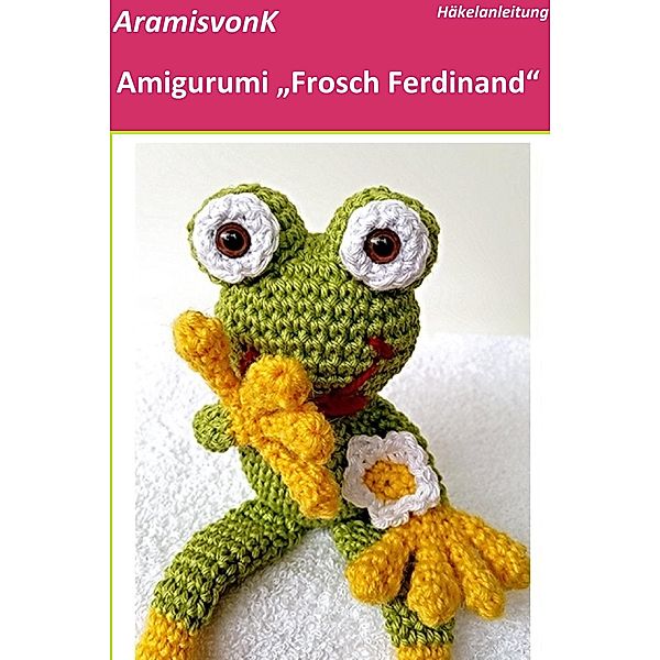 Amigurumi Frosch Ferdinand, Aramisvonk