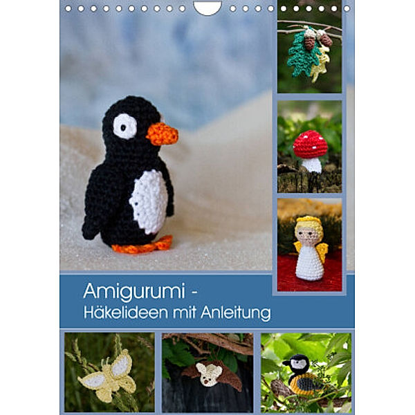 Amigurumi - Häkelideen mit Anleitung (Wandkalender 2022 DIN A4 hoch), Brigitte Schlögl