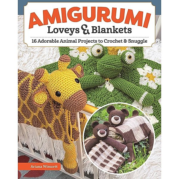 Amigurumi Loveys & Blankets, Ariana Wimsett