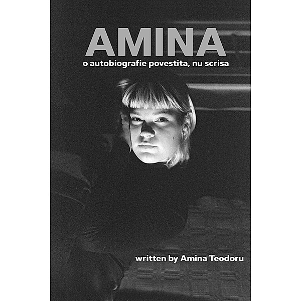 Amina - O autobiografie povestita, nu scrisa, Amina Teodoru