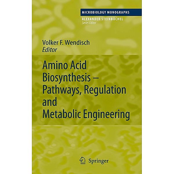 Amino Acid Biosynthesis - Pathways, Regulation and Metabolic Engineering / Microbiology Monographs Bd.5