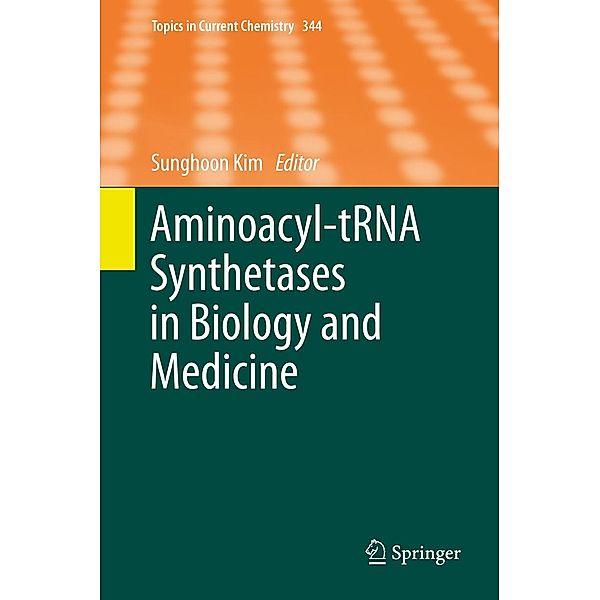 Aminoacyl-tRNA Synthetases in Biology and Medicine / Topics in Current Chemistry Bd.344