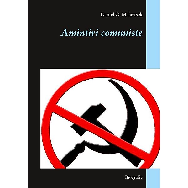 Amintiri comuniste, Daniel O. Malarcsek
