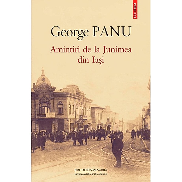 Amintiri de la Junimea din Ia¿i / Biblioteca Memoria, George Panu
