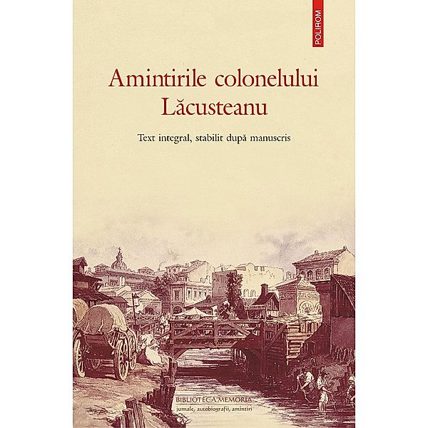 Amintirile colonelului Lacusteanu / Biblioteca memoria, Grigore Lacusteanu