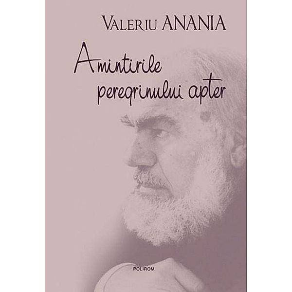 Amintirile peregrinului apter / Seria Opere de autor, Valeriu Anania