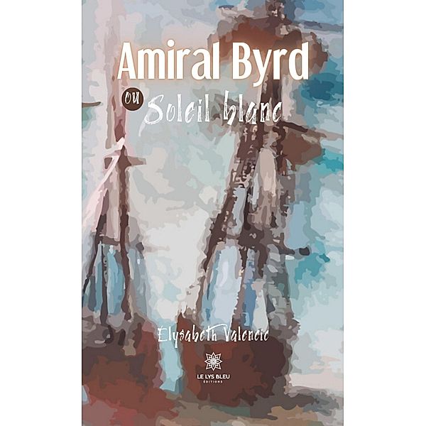 Amiral Byrd ou Soleil blanc, Élysabeth Valencic