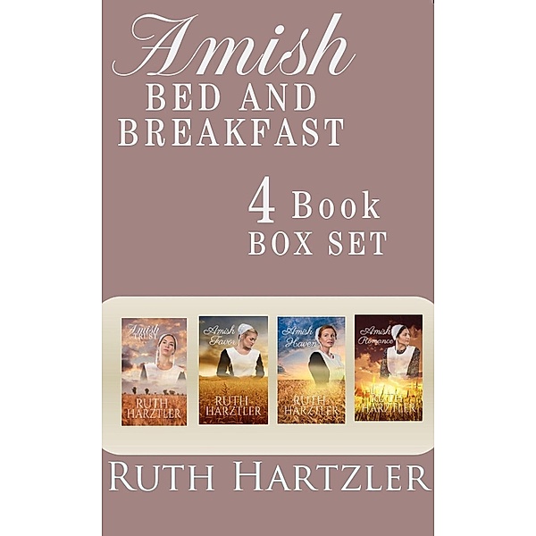Amish Bed and Breakfast: Amish Bed and Breakfast: Four Book Box Set, Ruth Hartzler