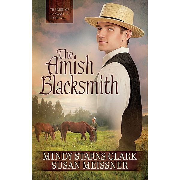 Amish Blacksmith / The Men of Lancaster County, Mindy Starns Clark