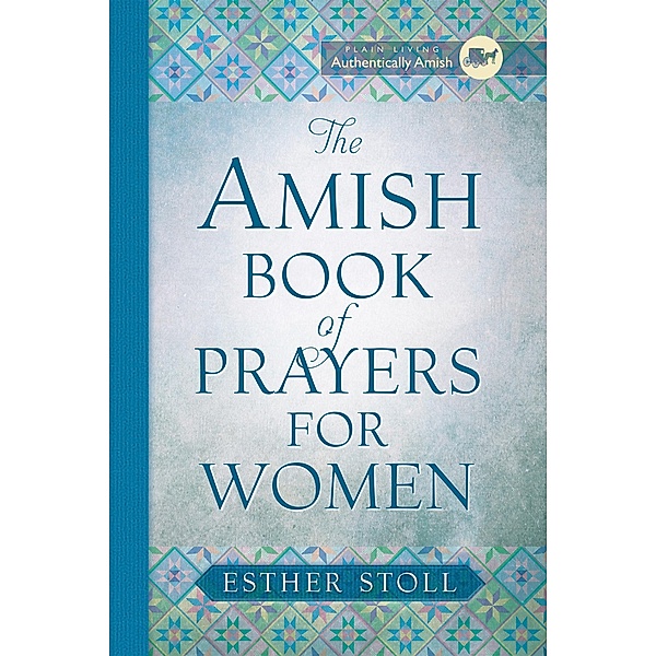Amish Book of Prayers for Women / Plain Living, Esther Stoll