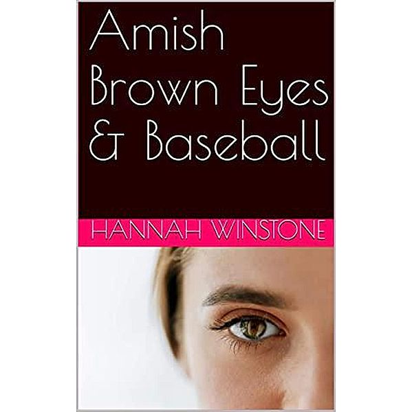 Amish Brown Eyes & Baseball, Hannah Winstone