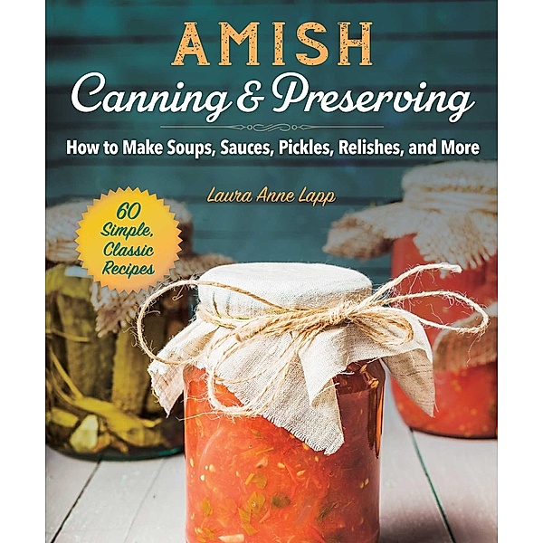Amish Canning & Preserving, Laura Anne Lapp