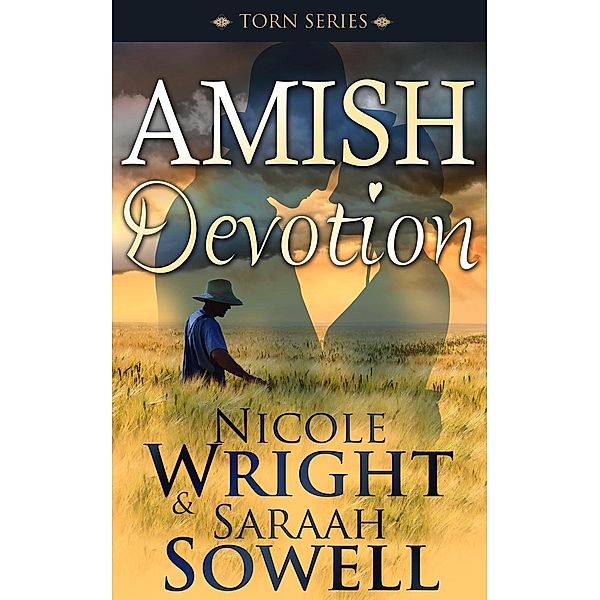 Amish Devotion (An Amish Romance Story) / The Torn Series, Saraah Sowell, Nicole Wright