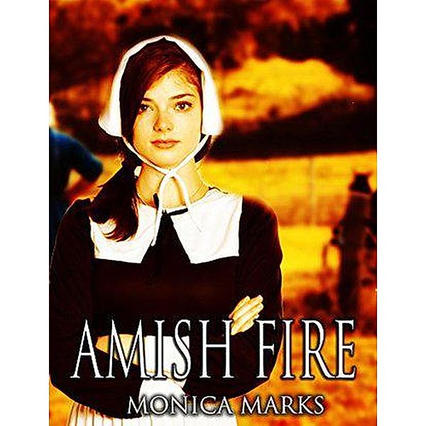 Amish Fire, Monica Marks