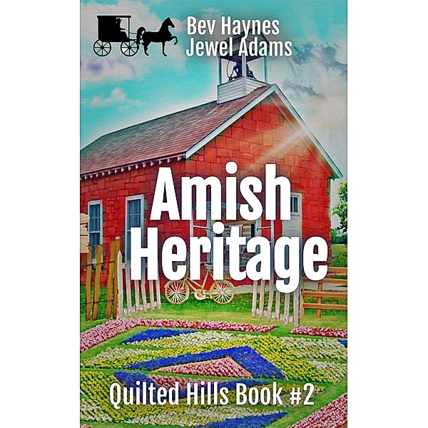 Amish Heritage (Quilted Hills, #2) / Quilted Hills, Bev Haynes, Jewel Adams