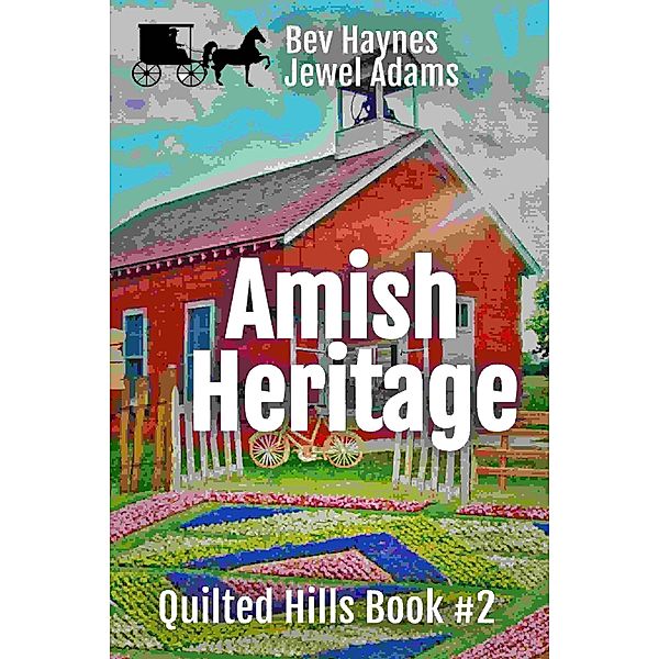Amish Heritage (Quilted Hills, #2) / Quilted Hills, Bev Haynes and Jewel Adams