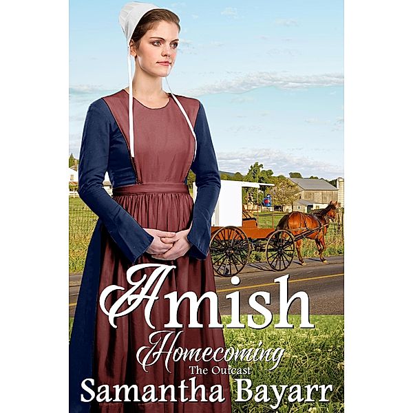 Amish Homecoming: Amish Outcast (Amish Homecoming, #4), Samantha Bayarr