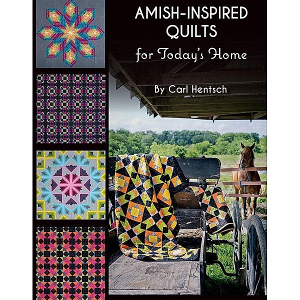 Amish-Inspired Quilts for Today's Home, Carl Hentsch