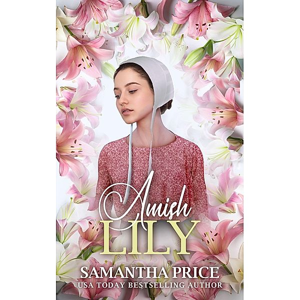 Amish Lily (Amish Love Blooms, #4) / Amish Love Blooms, Samantha Price