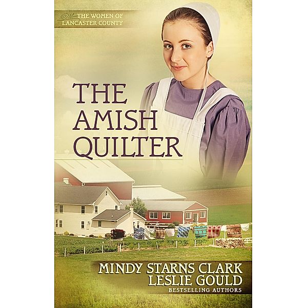 Amish Quilter / The Women of Lancaster County, Mindy Starns Clark