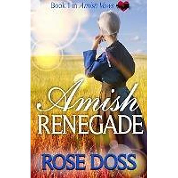 Amish Renegade (Amish Vows, #1) / Amish Vows, Rose Doss