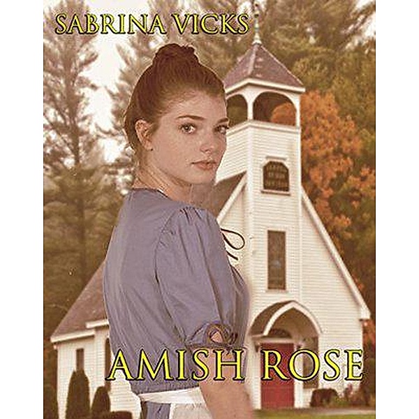 Amish Rose, Sabrina Vicks