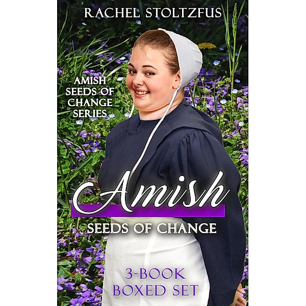 Amish Seeds of Change 3-Book Boxed Set / Amish Seeds of Change, Rachel Stoltzfus