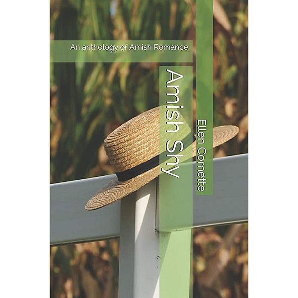 Amish Shy An Anthology of Amish Romance, Ellen Cornette