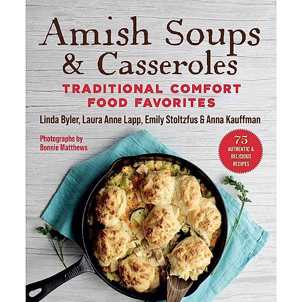 Amish Soups & Casseroles, Byler Linda, Laura Anne Lapp, Anna Kauffman, Emily Stoltzfus