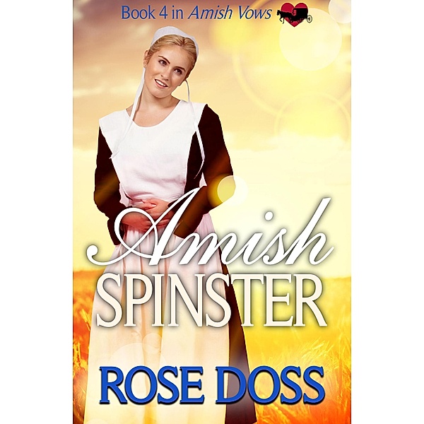 Amish Spinster (Amish Vows, #4) / Amish Vows, Rose Doss