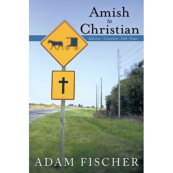 Amish to Christian, Adam Fischer