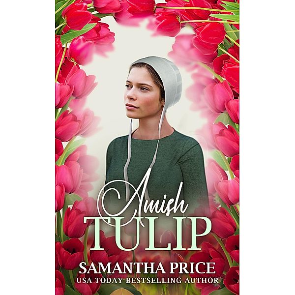 Amish Tulip (Amish Love Blooms, #2) / Amish Love Blooms, Samantha Price
