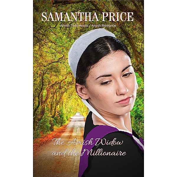 Amish Twin Hearts: The Amish Widow and the Millionaire (Amish Twin Hearts, #4), Samantha Price