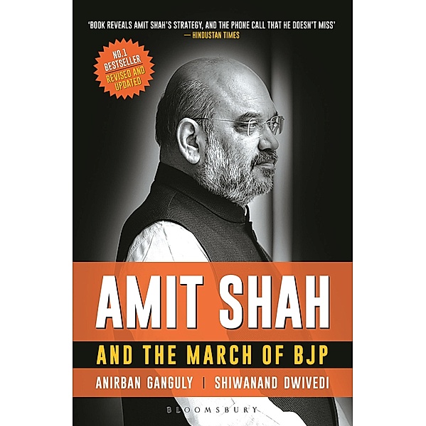 Amit Shah and the March of BJP / Bloomsbury India, Anirban Ganguly, Shiwanand Dwivedi