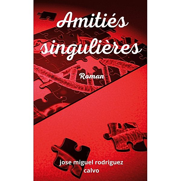 Amitiés singulières, Jose Miguel Rodriguez Calvo