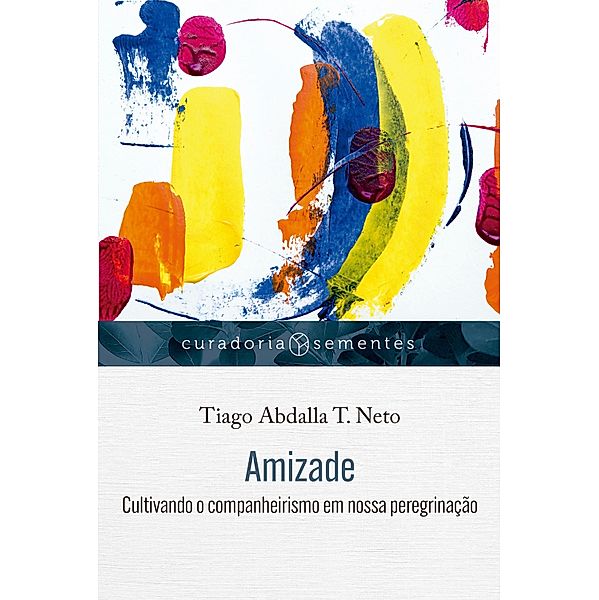 Amizade / Curadoria Sementes, Tiago Abdalla T. Neto