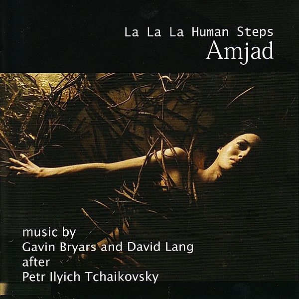 Amjad:La La La Human Steps, Gavin Bryars, David Lang