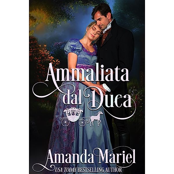 Ammaliata dal Duca (Amor Legendario, #4) / Amor Legendario, Amanda Mariel