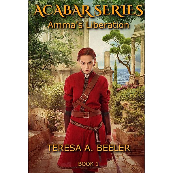 Amma's Liberation (Acabar Series, #1) / Acabar Series, Teresa A. Beeler