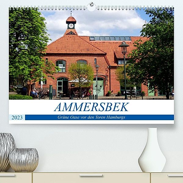 Ammersbek - Grüne Oase vor den Toren Hamburgs (Premium, hochwertiger DIN A2 Wandkalender 2023, Kunstdruck in Hochglanz), Henning von Löwis of Menar, Henning von Löwis of Menar