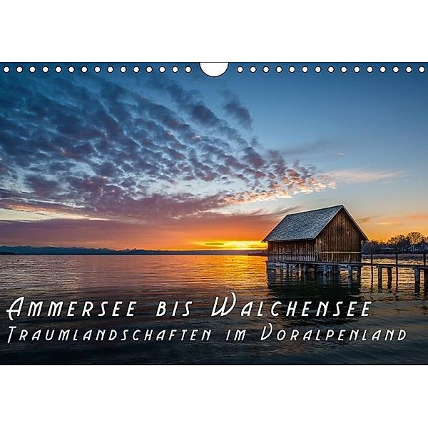 Ammersee bis Walchensee - Traumlandschaften im Voralpenland (Wandkalender 2017 DIN A4 quer), Denis Feiner