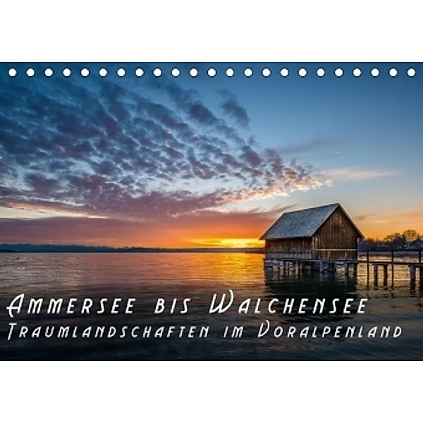 Ammersee bis Walchensee - Traumlandschaften im Voralpenland (Tischkalender 2017 DIN A5 quer), Denis Feiner