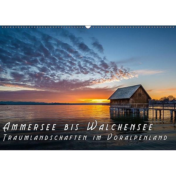 Ammersee bis Walchensee - Traumlandschaften im Voralpenland (Wandkalender 2019 DIN A2 quer), Denis Feiner