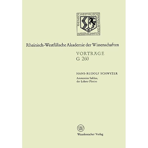Ammonios Sakkas, der Lehrer Plotins / Rheinisch-Westfälische Akademie der Wissenschaften Bd.260, Hans-Rudolf Schwyzer