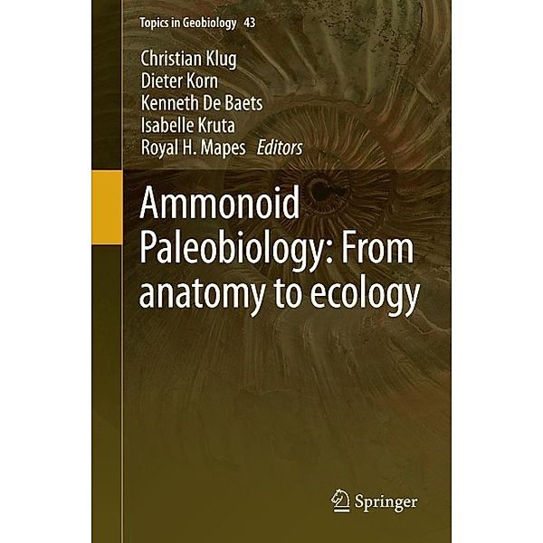 Ammonoid Paleobiology: From anatomy to ecology / Topics in Geobiology Bd.43