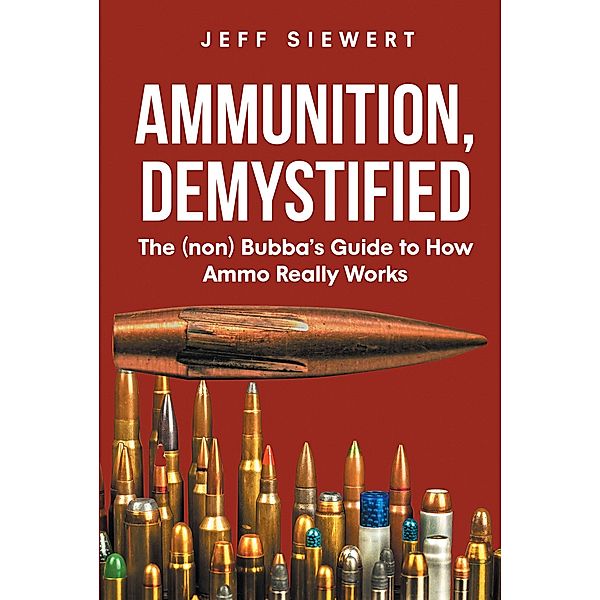 Ammunition, Demystified, Jeff Siewert