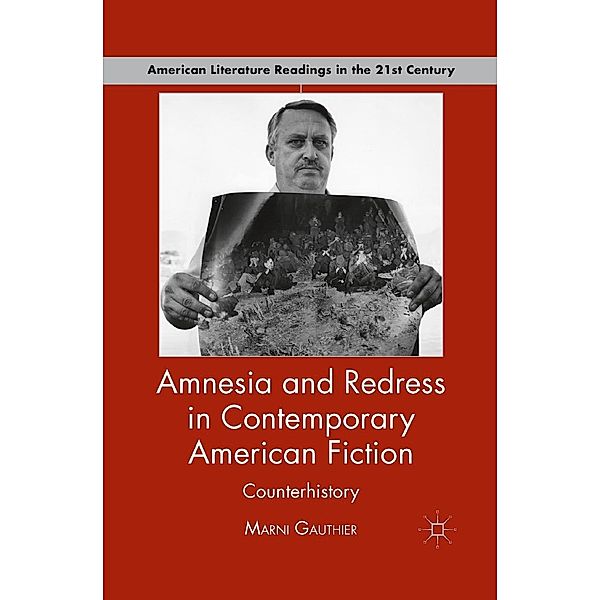 Amnesia and Redress in Contemporary American Fiction / American Literature Readings in the 21st Century, M. Gauthier